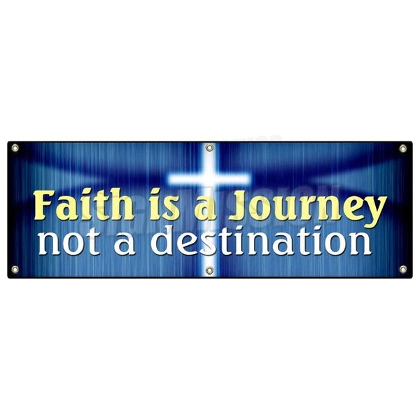 FAITH IS A JOURNEY NOT A DESTINATION BANNER SIGN religion bible god